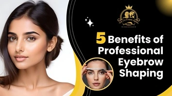 5 Benefits of Professional Eyebrow Shaping