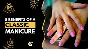5 Benefits of a Classic Manicure